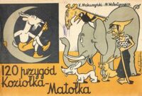 Miniatura okładki Makuszyński K. -  Walentynowicz M. 120 przygód Koziołka Matołka. Księga 1-4.