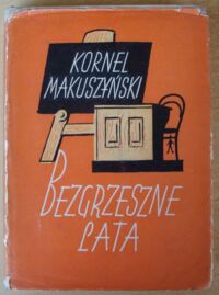 Miniatura okładki Makuszyński Kornel /ilustr. Konstanty Sopoćko/ Bezgrzeszne lata.