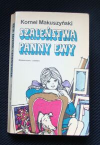 Miniatura okładki Makuszyński Kornel Szaleństwa panny Ewy. 
