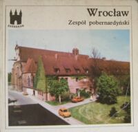 Miniatura okładki Małachowicz Edmund Wrocław. Zespół pobernardyński. (Muzeum Architektury). /Barbakan/
