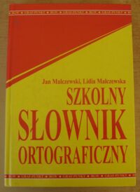Miniatura okładki Malczewski Jan, Malczewska Lidia Szkolny słownik ortograficzny.