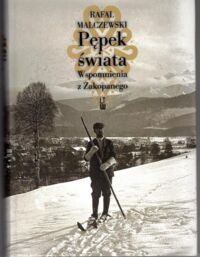 Zdjęcie nr 1 okładki Malczewski Rafał Pępek świata. Wspomnienia z Zakopanego.