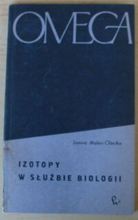 Zdjęcie nr 1 okładki Malec-Olecha Janina Izotopy w służbie biologii. /18/