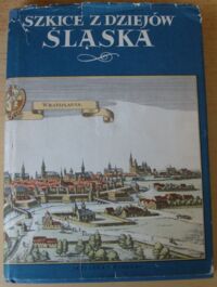 Miniatura okładki Maleczyńska Ewa /red./ Szkice z dziejów Śląska.