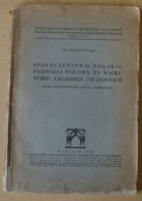 Miniatura okładki Maleczyńska Ewa Społeczeństwo polskie pierwszej połowy XV wieku wobec zagadnień zachodnich. (Studia nad dynastyczną polityką Jagiellonów). /Prace Wrocławskiego Tow. Naukowego. Seria A. Nr 5/