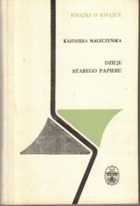 Miniatura okładki Maleczyńska Kazimiera Dzieje starego papieru. /Książki o książce/.