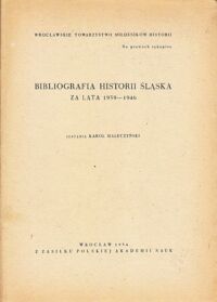 Miniatura okładki Maleczyński Karol /zestawił/ Bibliografia historii Śląska za lata 1939-1945.