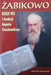 Zdjęcie nr 1 okładki Malepszak Stanisław Żabikowo. Dzieje wsi i fundacji Augusta Cieszkowskiego.