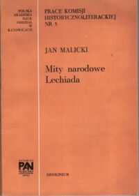 Miniatura okładki Malicki Jan Mity narodowe Lechiada. /Prace Komisji Historycznoliterackiej Nr 5/