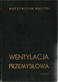 Miniatura okładki Malicki Maksymilian  Wentylacja przemysłowa.