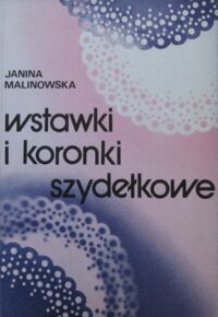 Miniatura okładki Malinowska Janina Wstawki i koronki szydełkowe.