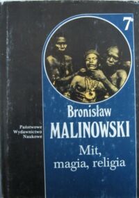Miniatura okładki Malinowski Bronisław Mit, magia, religia. /Dzieła. Tom 7/
