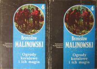Miniatura okładki Malinowski Bronisław Ogrody koralowe i ich magia. Studium metod uprawy ziemi oraz obrzędów towarzyszących rolnictwu na Wyspach Trobrianda. Opis ogrodnictwa. /Dzieła 4. Cześć 1 i 2/
