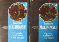 Miniatura okładki Malinowski Bronisław Ogrody koralowe i ich magia. Studium metod uprawy ziemi oraz obrzędów towarzyszących rolnictwu na Wyspach Trobrianda. Opis ogrodnictwa. /Dzieła 4. Cześć 1 i 2/