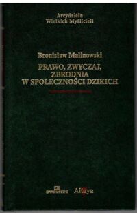 Miniatura okładki Malinowski Bronisław Prawo, zwyczaj, zbrodnia w społecznościach dzikich. ?Arcydzieła Wielkich Myślicieli/