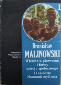 Miniatura okładki Malinowski Bronisław Wierzenia pierwotne i formy ustroju społecznego. Pogląd na genezę religii ze szczególnym uwzględnieniem totemizmu. O zasadzie ekonomii myślenia. /Dzieła. Tom 1/