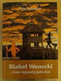 Zdjęcie nr 1 okładki Malinowski Feliks Diabeł Wenecki i inne legendy pałuckie.