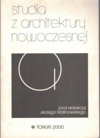 Miniatura okładki Malinowski Jerzy /red./ Studia z architektury nowoczesnej.