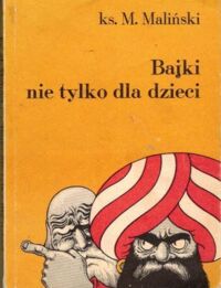 Miniatura okładki Maliński M. ks. Bajki nie tylko dla dzieci.