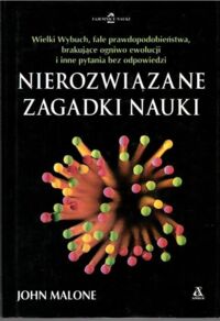 Miniatura okładki Malone John Nierozwiązane zagadki nauki. /Tajemnice Nauki/