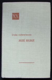 Zdjęcie nr 1 okładki Malraux Andre Dola człowiecza. /Powieści XX Wieku/