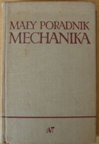 Zdjęcie nr 1 okładki  Mały poradnik mechanika. Nauki matematyczno-fizyczne i ogólnotechniczne.