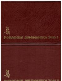 Miniatura okładki  Mały poradnik mechanika. Tom I-II. T.I. Nauki  mat.-fiz. Materiałoznawstwo. T.II. Podstawy konstrukcji maszyn. Maszynoznawstwo.