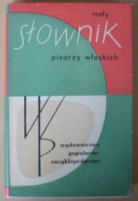 Zdjęcie nr 1 okładki  Mały słownik pisarzy włoskich.