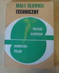 Zdjęcie nr 1 okładki  Mały słownik techniczny niemiecko-polski i polsko-niemiecki.