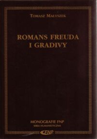 Miniatura okładki Małyszek Tomasz Romans Freuda i Gradivy. Rozważania o psychoanalizie. /Monografie FNP. Seria Humanistyczna/