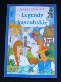 Miniatura okładki Mamelski Janusz Legendy kaszubskie.