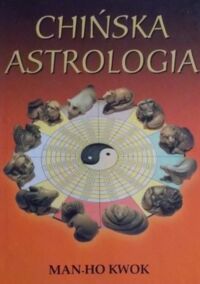 Miniatura okładki Man - Ho Kwok Chińska astrologia. 