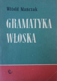 Miniatura okładki Mańczak Witold Gramatyka włoska.