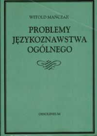 Zdjęcie nr 1 okładki Mańczak Witold Problemy językoznawstwa ogólnego.