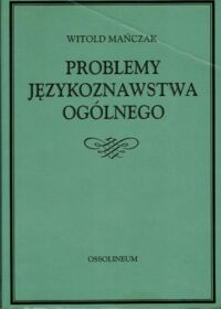 Zdjęcie nr 1 okładki Mańczak Witold Problemy językoznawstwa ogólnego.