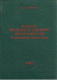Miniatura okładki Mandziuk Józef, ks., Pater Józef, ks. Katalog ruchomych zabytków sztuki sakralnej w Archidiecezji Wrocławskiej. Tom 1-2. T.1. 
Cz.I. Województwo wrocławskie.
Cz.II.Województwo legnickie.
Cz.III. Województwo kaliskie.
T.2.
Cz.I. Województwo wałbrzyskie.
Cz.II. Województwo jeleniogórskie.
Cz.III. Województwo opolskie.
Cz.IV. Województwo leszczyńskie.
