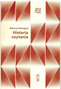 Miniatura okładki Manguel Alberto Historia czytania. /Seria: Domy(ze)słów/