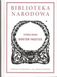 Miniatura okładki Mann Tomasz /przeł. Kurecka Maria, Wirpsza Witold/ Doktor Faustus. /Seria II. Nr 262/
