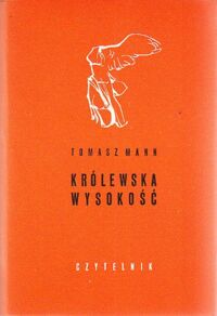 Miniatura okładki Mann Tomasz /tłum. Hulewicz W./ Królewska Wysokość. /Nike/