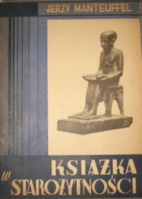 Miniatura okładki Manteuffel Jerzy Książka w starożytności z 26 ilustracjami.