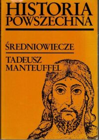 Miniatura okładki Manteuffel Tadeusz Historia powszechna. Średniowiecze.