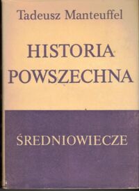 Miniatura okładki Manteuffel Tadeusz Historia powszechna. Średniowiecze.