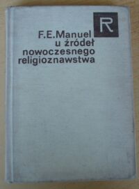 Zdjęcie nr 1 okładki Manuel Frank E. U źródeł nowoczesnego religioznawstwa. /Seria Religioznawcza/