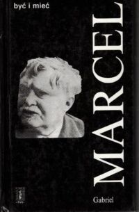 Miniatura okładki Marcel Gabriel Być i mieć.