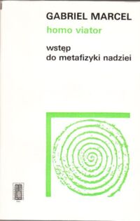 Miniatura okładki Marcel Gabriel Homo viator. Wstęp do metafizyki nadziei