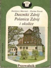 Zdjęcie nr 1 okładki Marcinek Kazimierz, Prorok Wacław Duszniki Zdrój, Polanica Zdrój i okolice. Przewodnik.