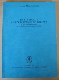 Miniatura okładki Marcinkowska Hanna Dystrybucje i przestrzenie Sobolewa z zastosowaniami do równań różniczkowych.