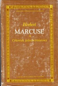 Miniatura okładki Marcuse Herbert Człowiek jednowymiarowy. Badania nad ideologią rozwiniętego społeczeństwa przemysłowego. /Biblioteka Współczesnych Filozofów/.