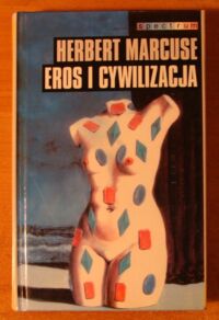 Zdjęcie nr 1 okładki Marcuse Herbert Eros i cywilizacja. /Spectrum/