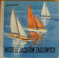 Miniatura okładki Marczak Jan Modele jachtów żaglowych. /Biblioteka Morza/